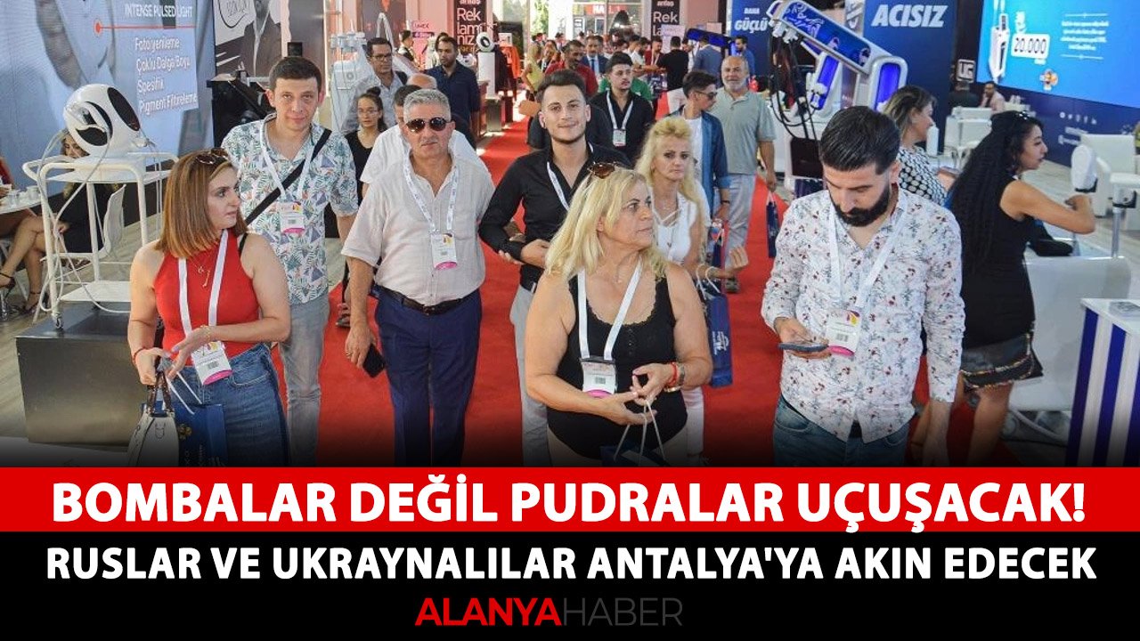 Bombalar değil pudralar uçuşacak! Ruslar ve Ukraynalılar Antalya'ya akın edecek