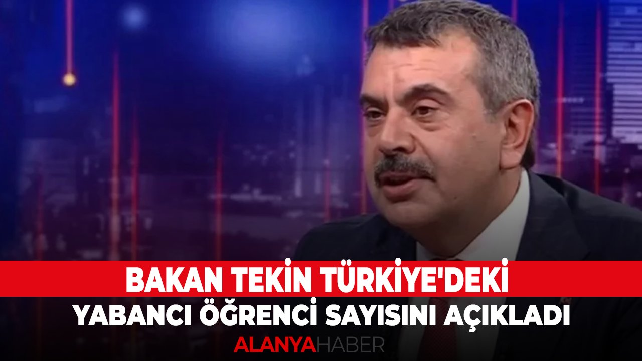 Bakan Tekin Türkiye'deki yabancı öğrenci sayısını açıkladı