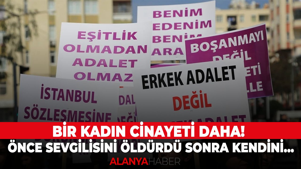 Bir kadın cinayeti daha! Önce sevgilisini öldürdü sonra kendini...