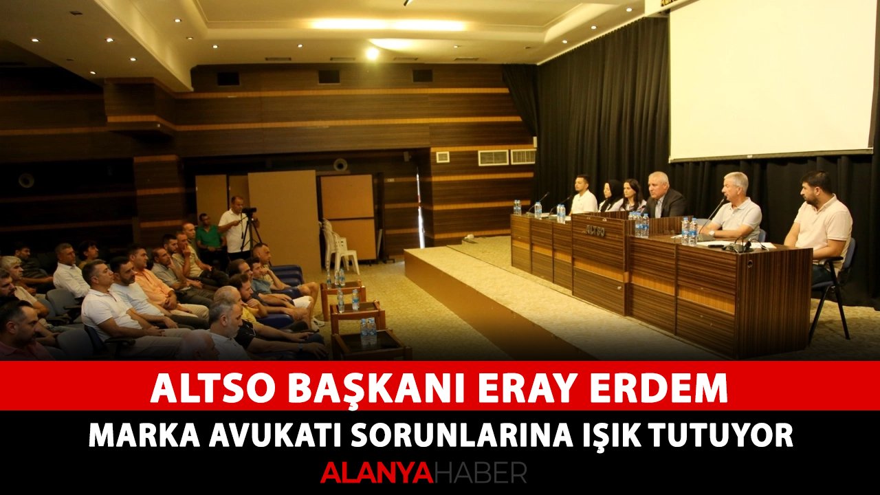 ALTSO Başkanı Eray Erdem, iş dünyasının marka avukatı sorunlarına ışık tutuyor