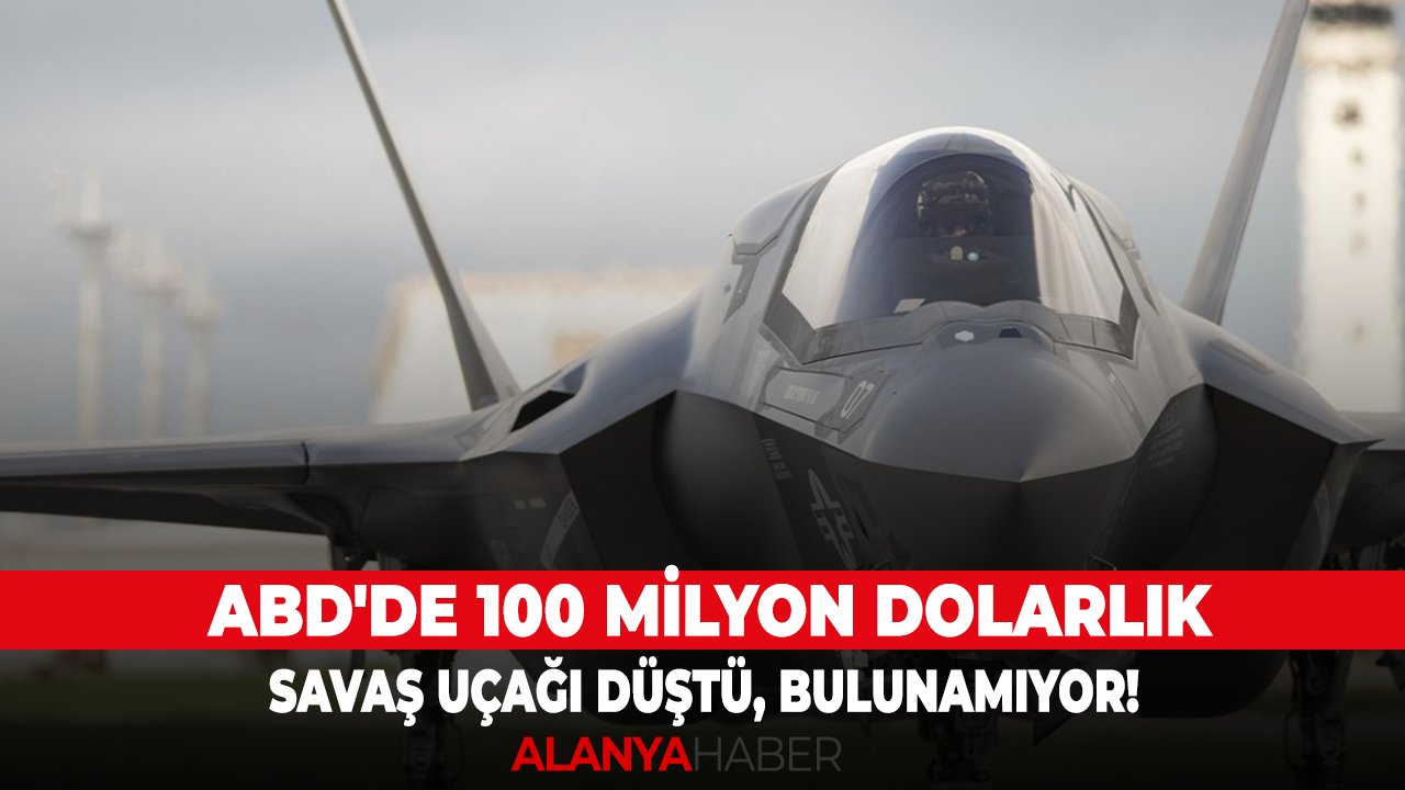 ABD'de 100 milyon dolarlık savaş uçağı düştü, bulunamıyor!