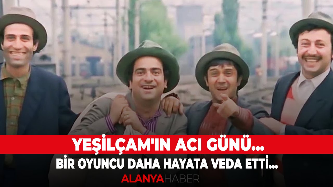 Yeşilçam'ın acı günü... Bir oyuncu daha hayata veda etti...