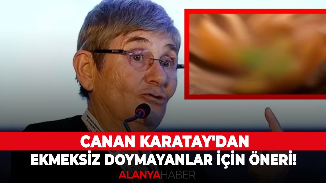 Canan Karatay'dan ekmeksiz doymayanlar için öneri!