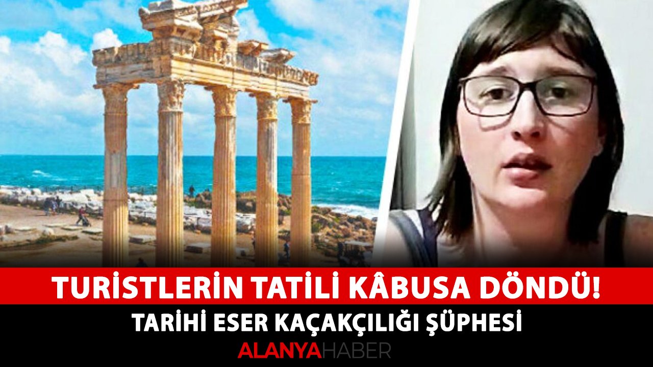 Belçikalı turistlerin Antalya tatili kâbusa döndü! Tarihi eser kaçakçılığı şüphesi