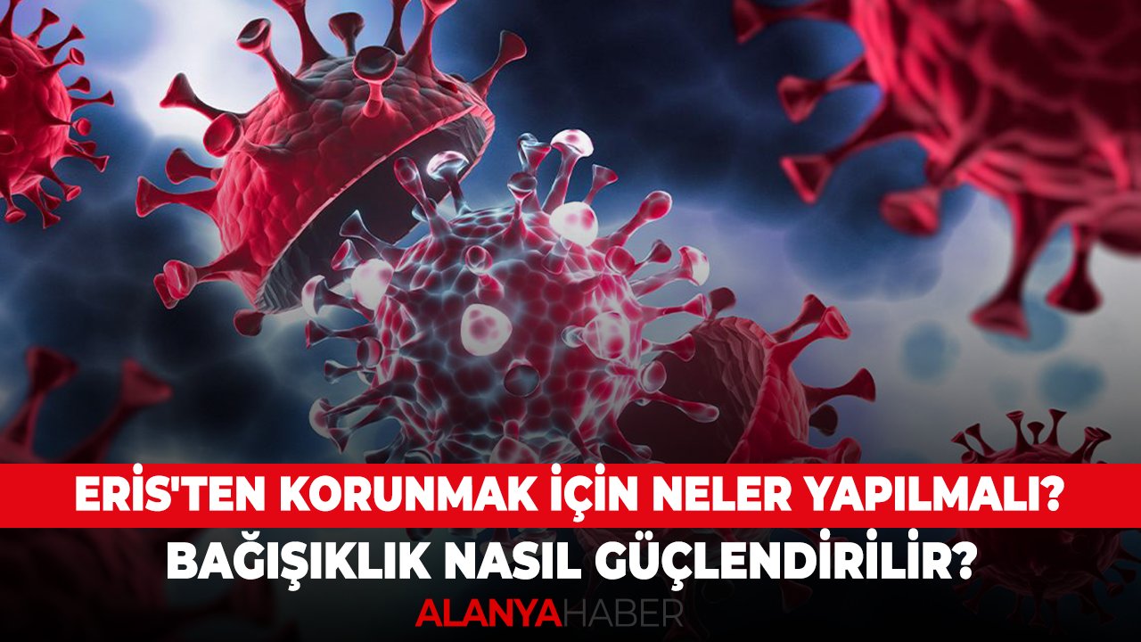 Eris'ten korunmak için neler yapılmalı?