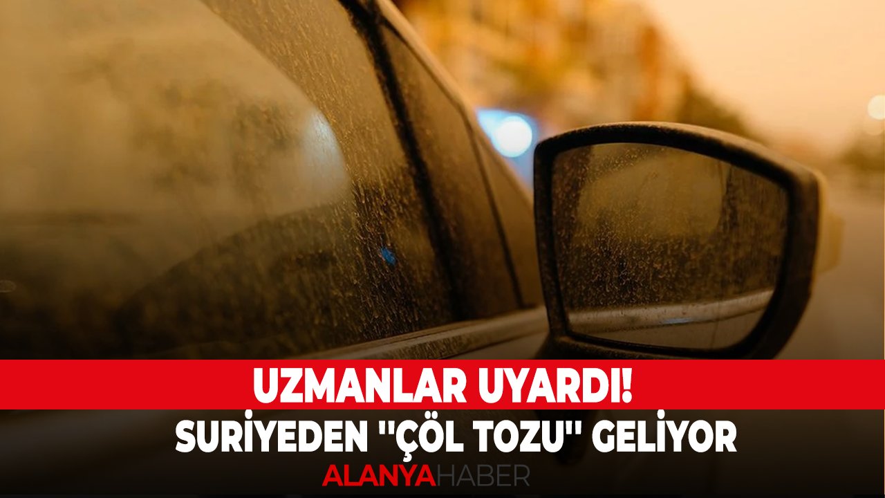 Uzmanlar uyardı! Suriyeden ''Çöl Tozu'' geliyor