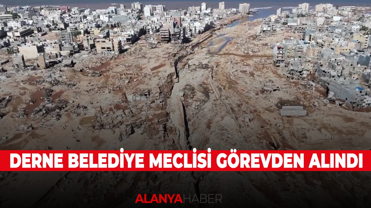 Derne Belediye Meclisi görevden alındı