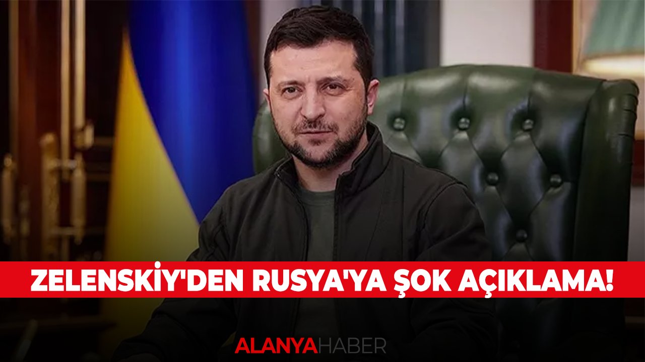 Zelenskiy'den Rusya'ya şok açıklama!