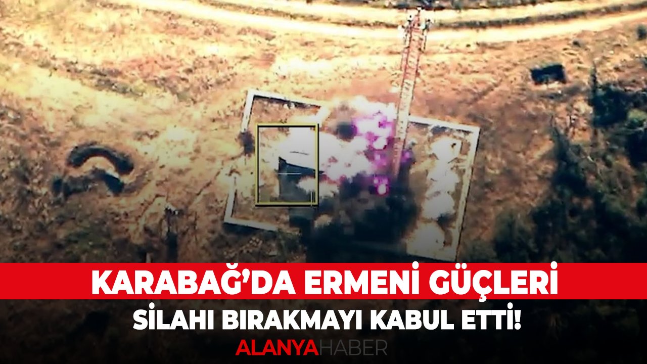 Karabağ'da Ermeni Güçleri silahı bırakmayı kabul etti!