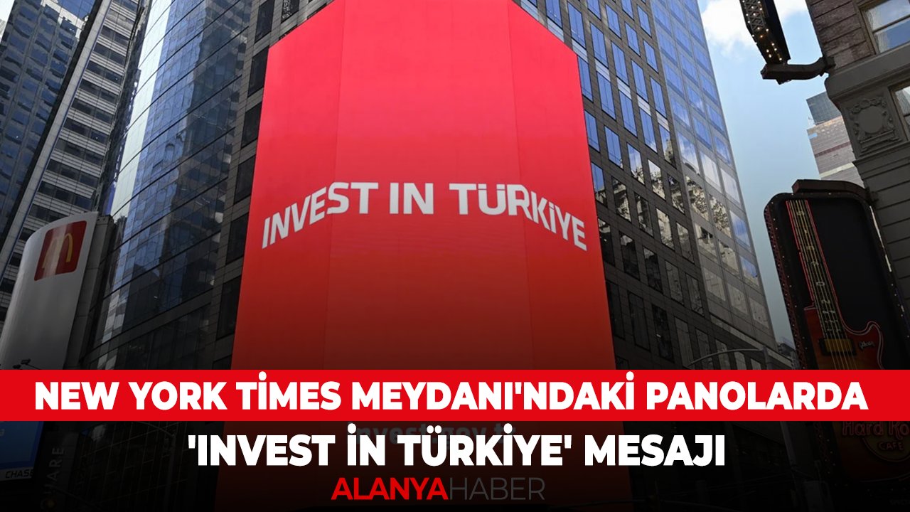 New York Times Meydanı'ndaki panolarda 'Invest in Türkiye' mesajı