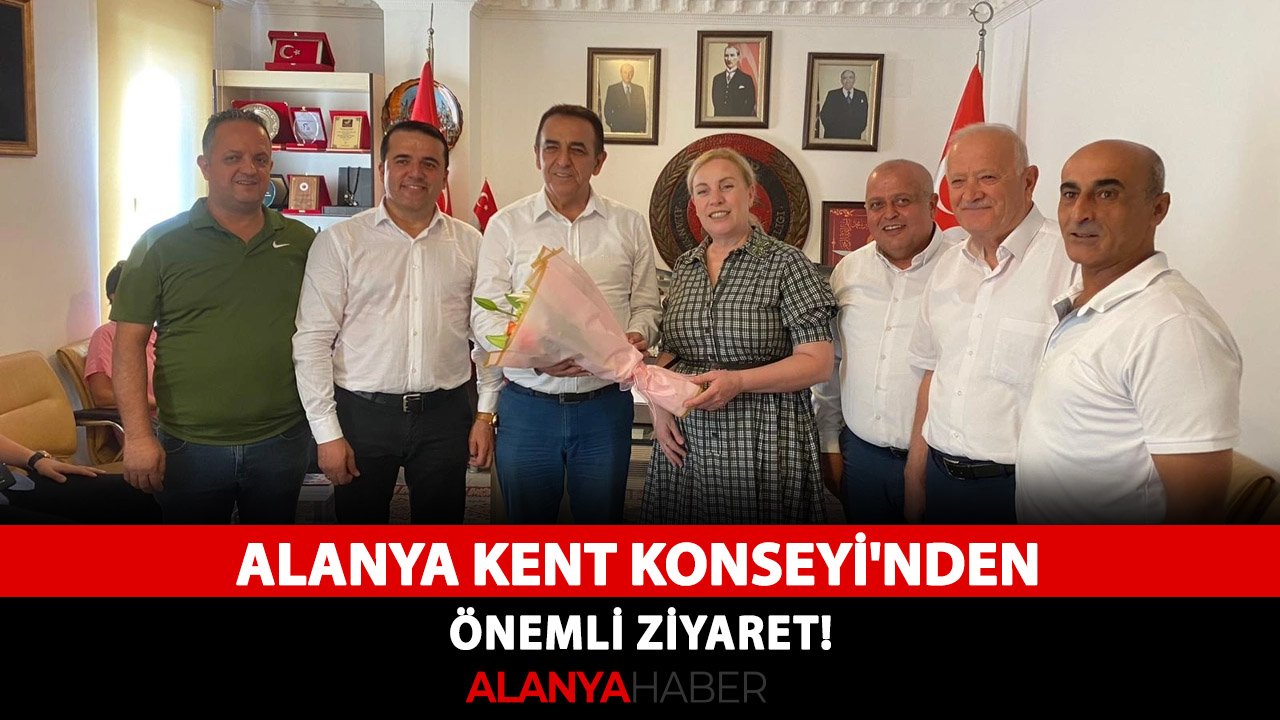 Alanya Kent Konseyi'nden önemli ziyaret!