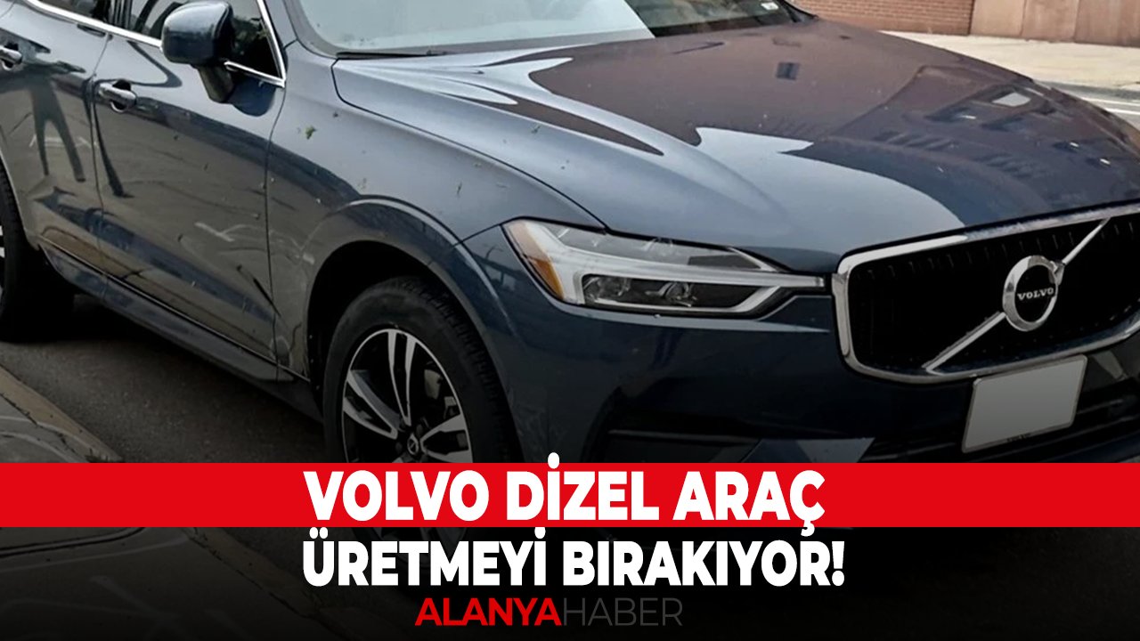 Volvo dizel araç üretmeyi bırakıyor!