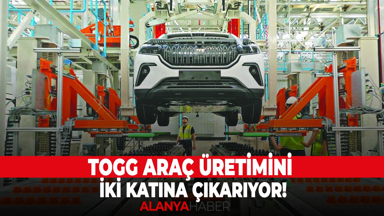 TOGG araç üretimini iki katına çıkarıyor!