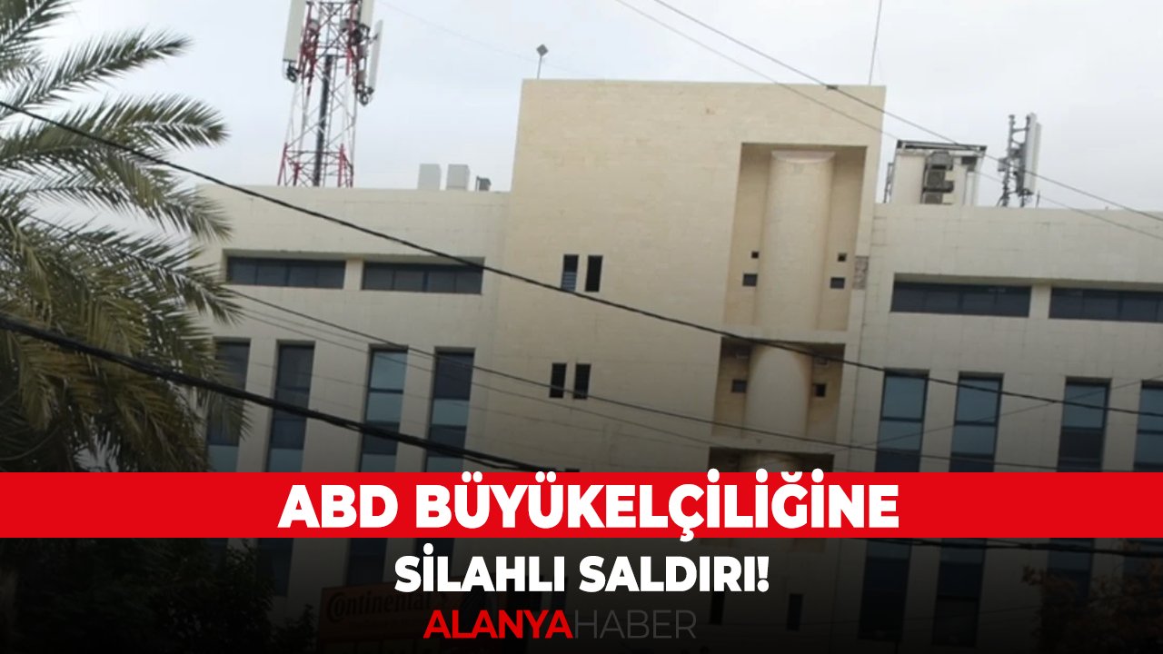 ABD Büyükelçiliğine silahlı saldırı!