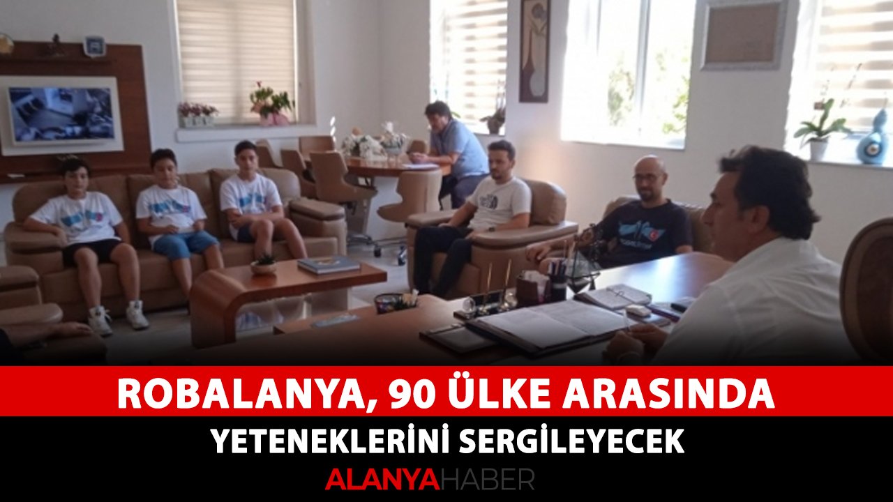 RobAlanya, 90 Ülke arasında yeteneklerini sergileyecek