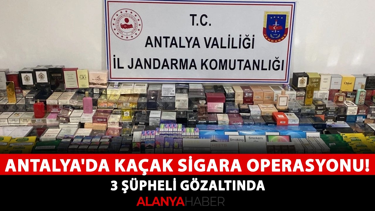 Antalya'da kaçak sigara operasyonu! 3 şüpheli gözaltında