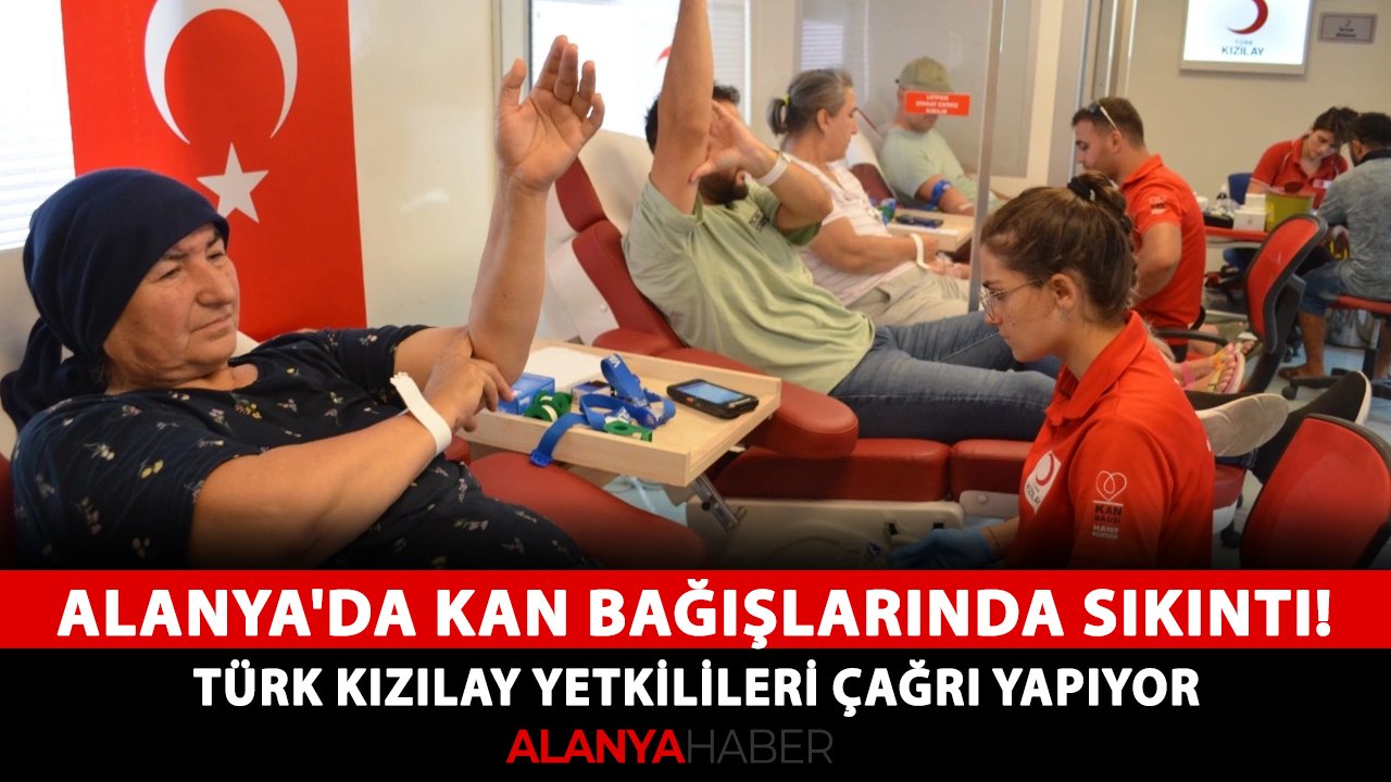 Alanya'da kan bağışlarında sıkıntı! Türk Kızılay yetkilileri çağrı yapıyor