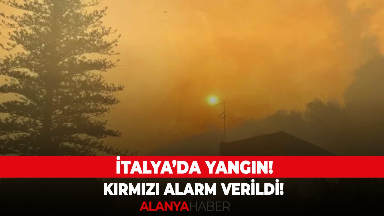 İtalya'da yangın! Kırmızı alarm verildi!
