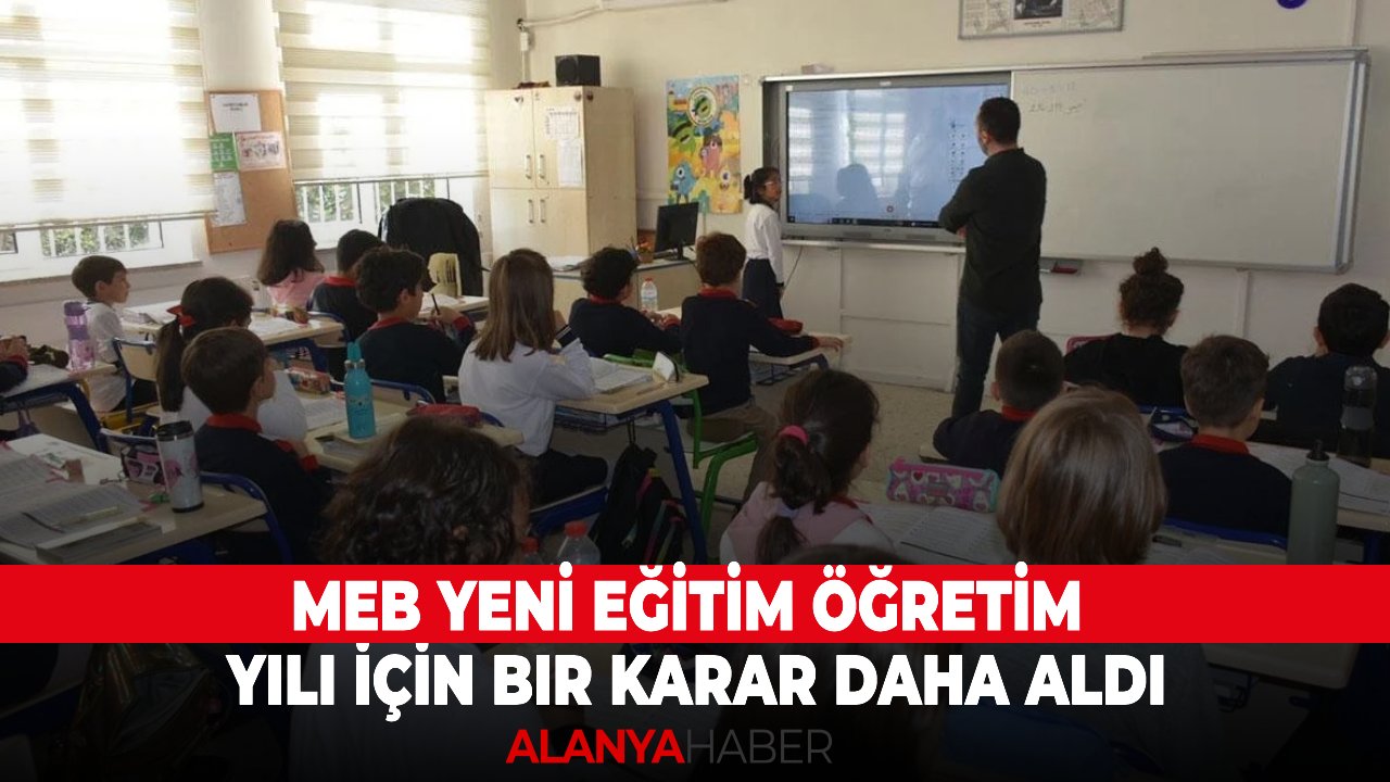 MEB yeni eğitim öğretim yılı için bir karar daha aldı