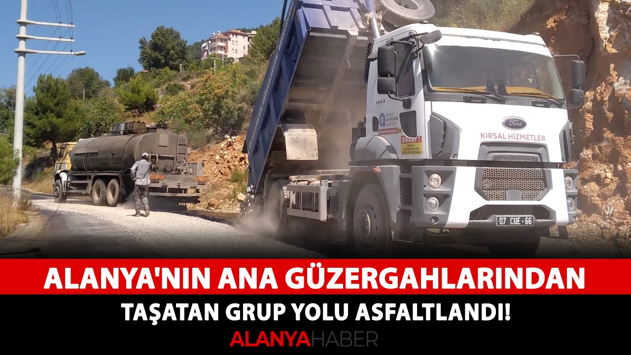 Alanya'nın ana güzergahlarından Taşatan Grup Yolu asfaltlandı!