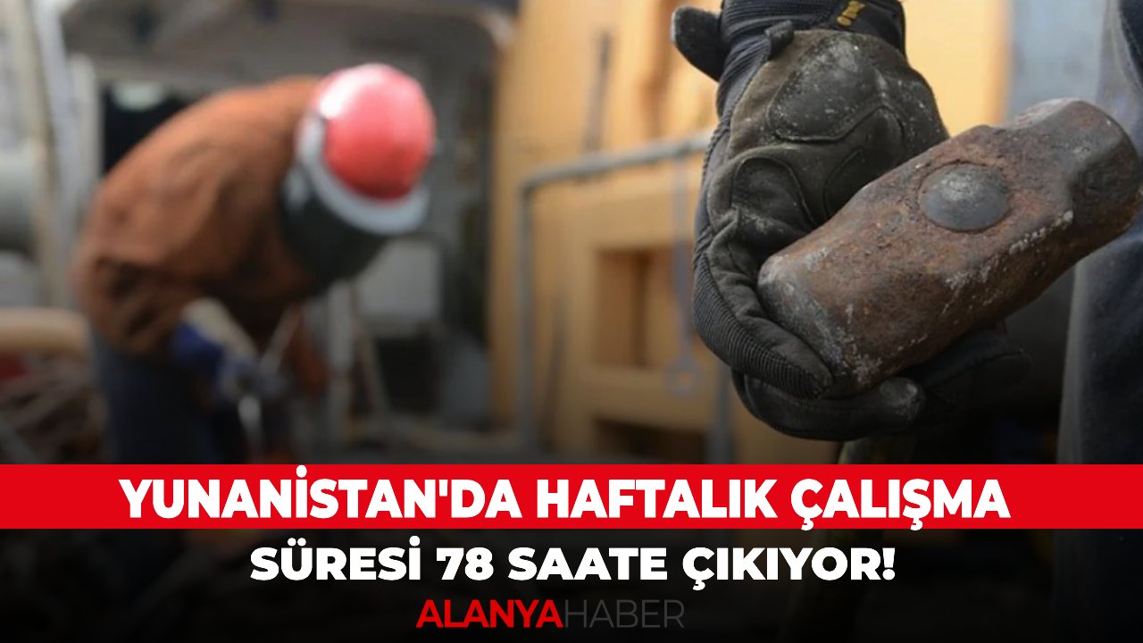 Yunanistan'da haftalık çalışma süresi 78 saate çıkıyor!