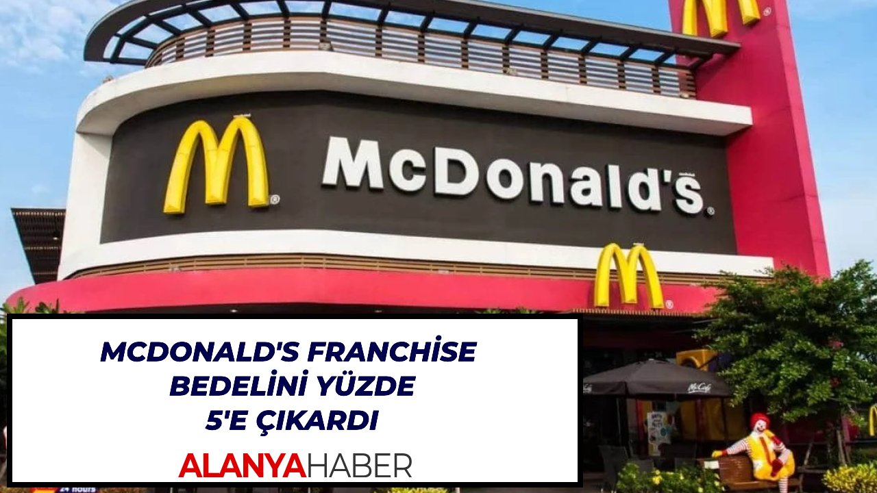 McDonald's Franchise bedelini yüzde 5'e çıkardı
