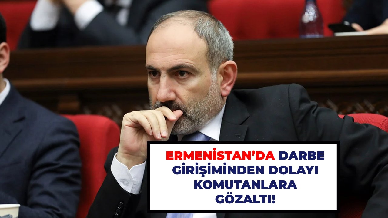 Ermenistan'da komutanlar göz altına alındı!