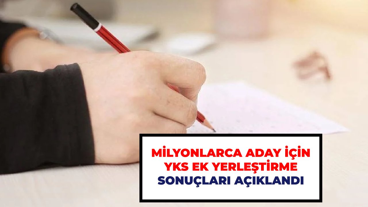 YKS ek yerleştirme sonuçları açıklandı