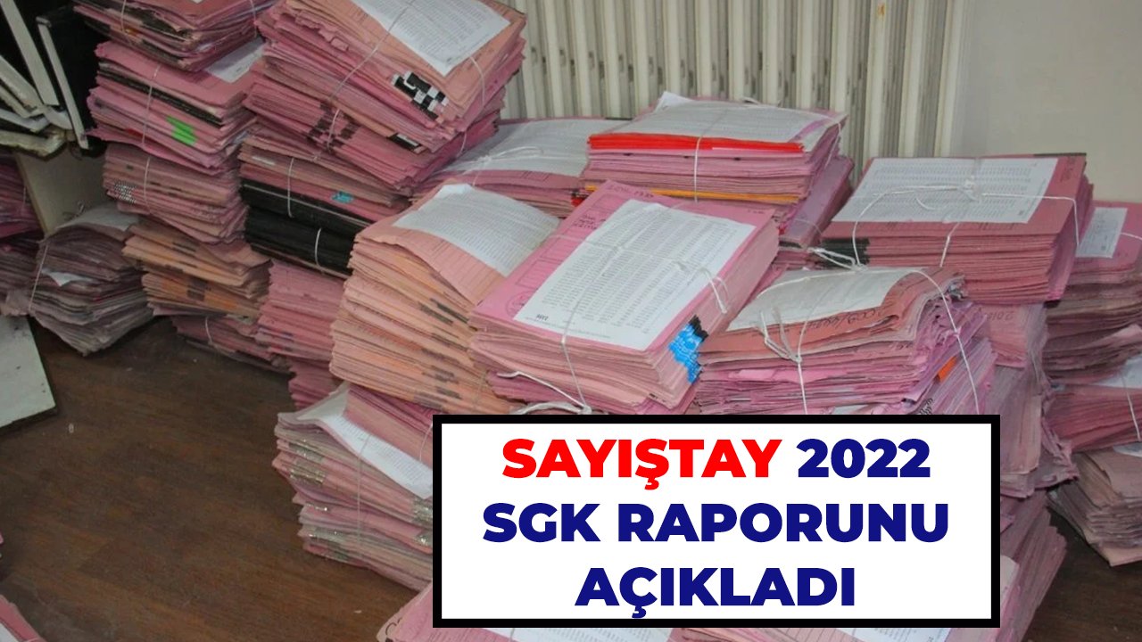 Sayıştay 2022 SGK raporunu açıkladı