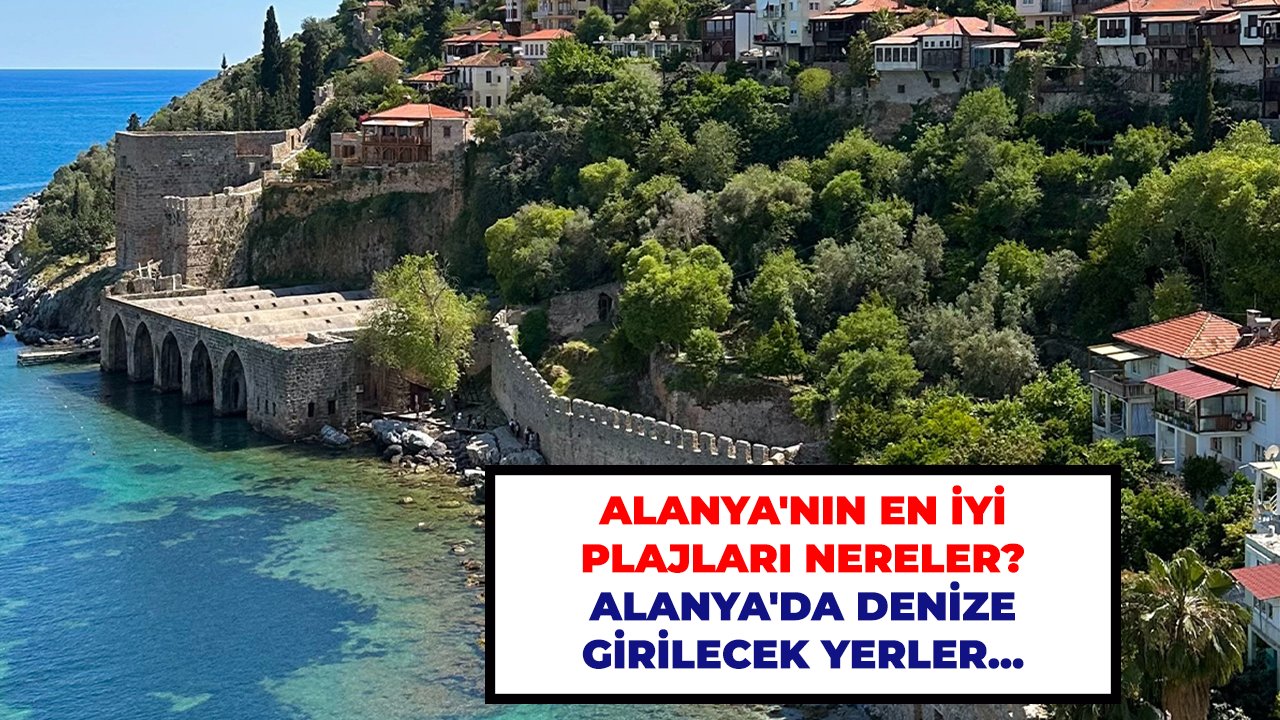 Alanya'nın en iyi plajları nereler? Alanya'da denize girilecek yerler...
