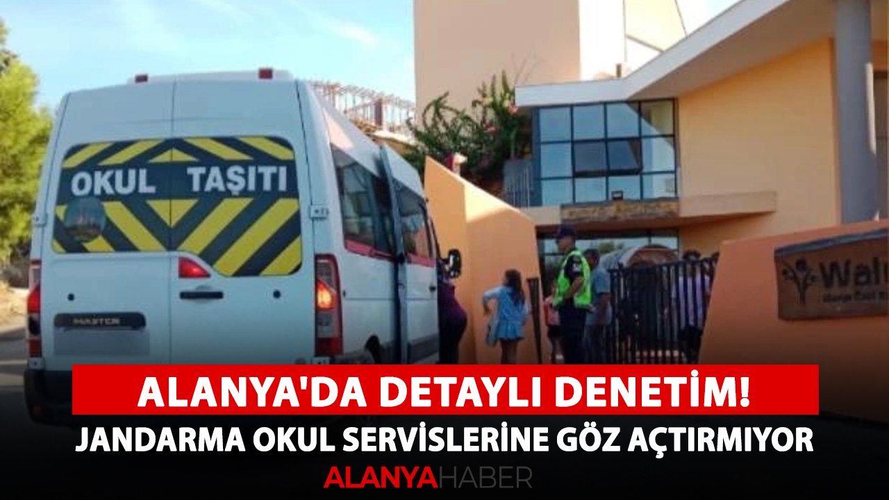 Alanya'da detaylı denetim! Jandarma okul servislerine göz açtırmıyor