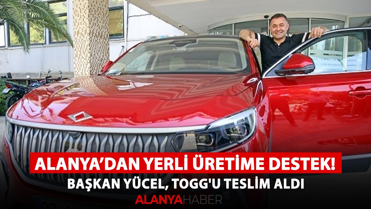 Yerli üretime destek! Başkan Yücel, TOGG'u teslim aldı
