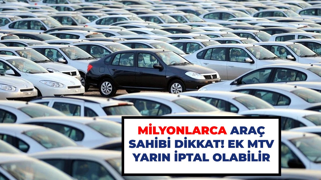 Milyonlarca araç sahibi dikkat! Ek MTV yarın iptal olabilir