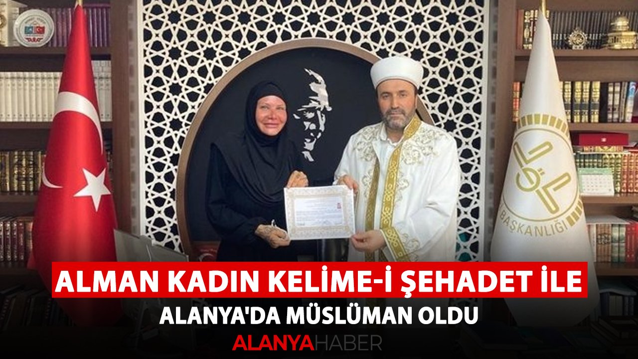 Alman kadın Kelime-i Şehadet ile Alanya'da müslüman oldu