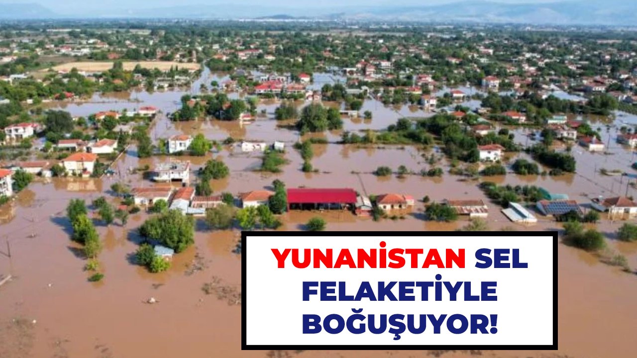 Yunanistan sel felaketiyle boğuşuyor!
