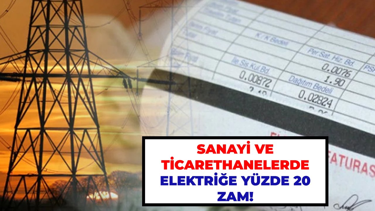 Sanayi ve ticarethanelerde elektriğe yüzde 20 zam!