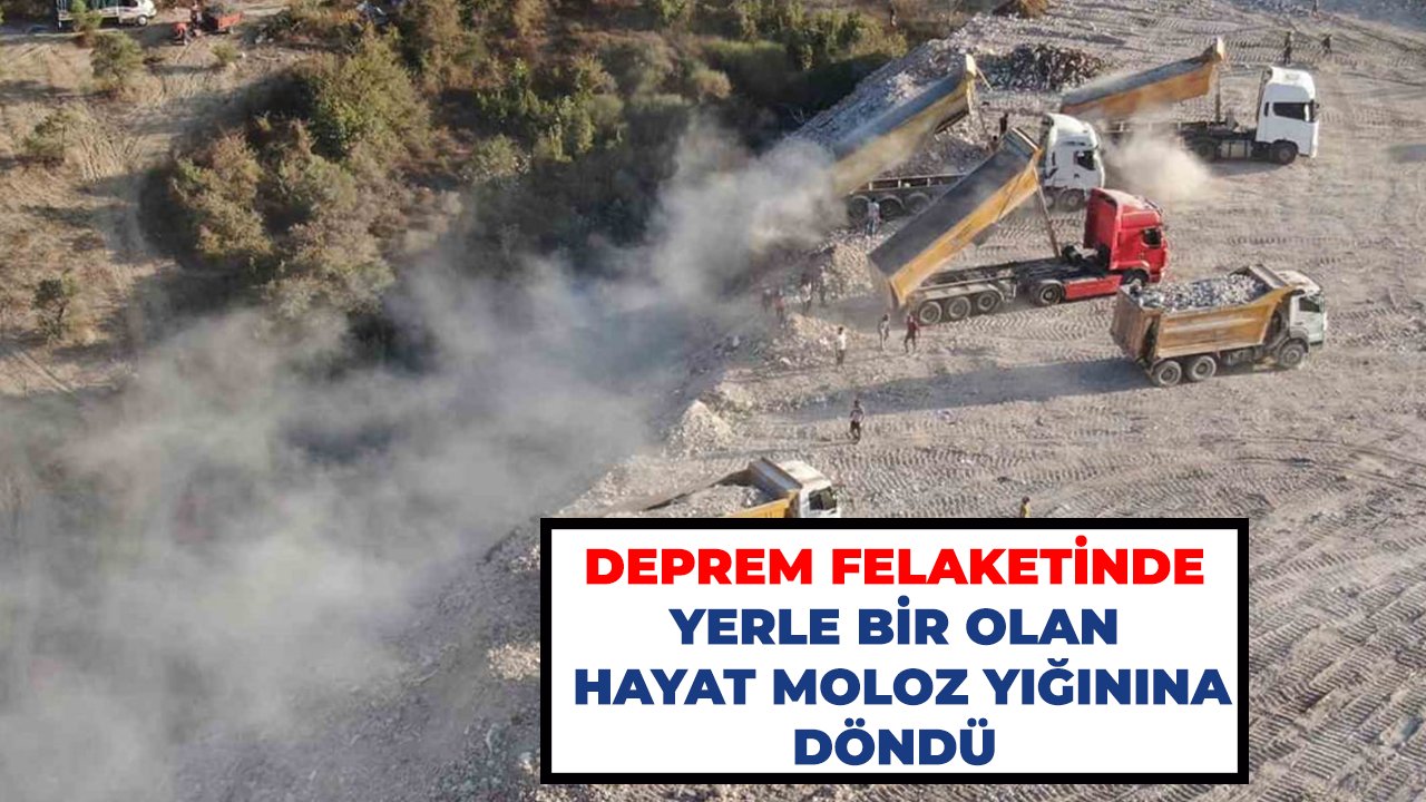 Deprem felaketinde yerle bir olan Hayat moloz yığınına döndü