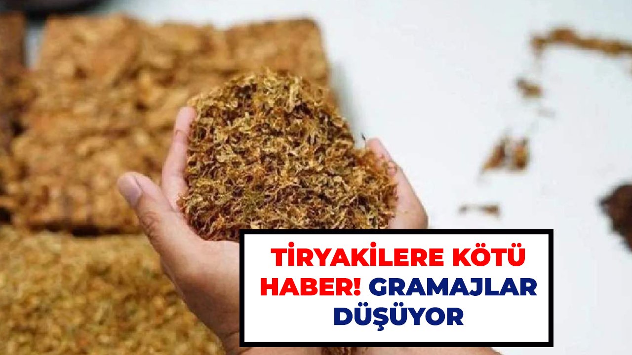 Tiryakilere kötü haber! Gramajlar düşüyor