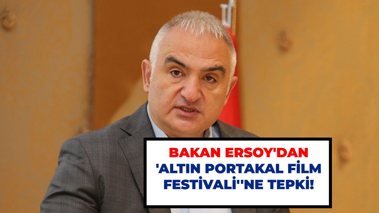 Bakan Ersoy'dan 'Altın Portakal Film Festivali''ne tepki!