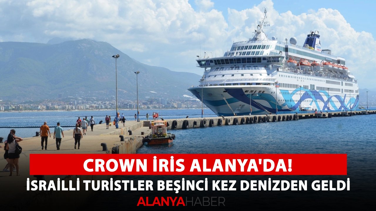 Crown İris Alanya'da! İsrailli turistler beşinci kez denizden geldi