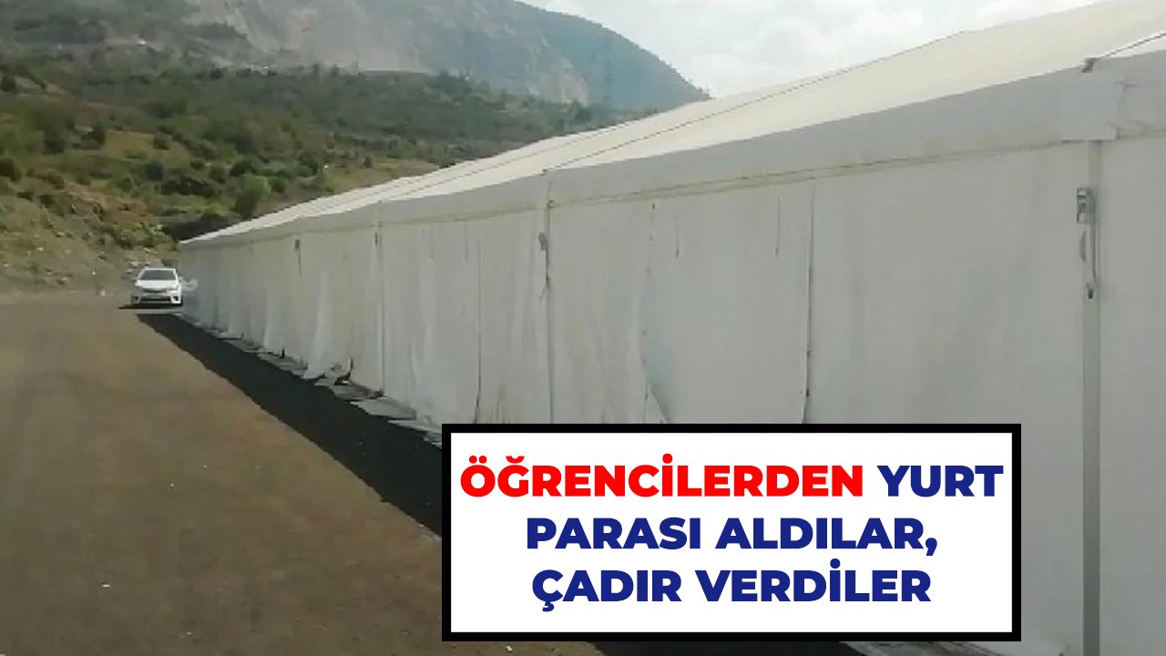 Öğrencilerden yurt parası aldılar, çadır verdiler