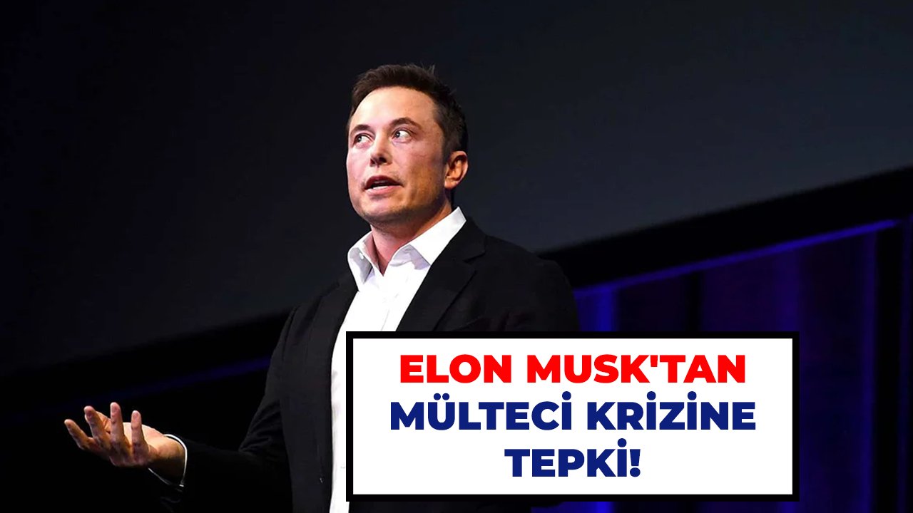 Elon Musk'tan mülteci krizine tepki!