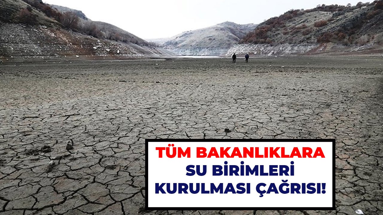 Tüm bakanlıklara su birimleri kurulması çağrısı!