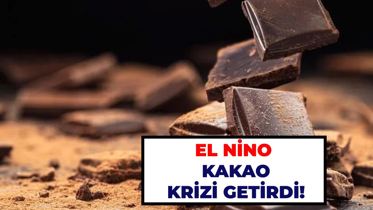 El Nino kakao krizi getirdi!