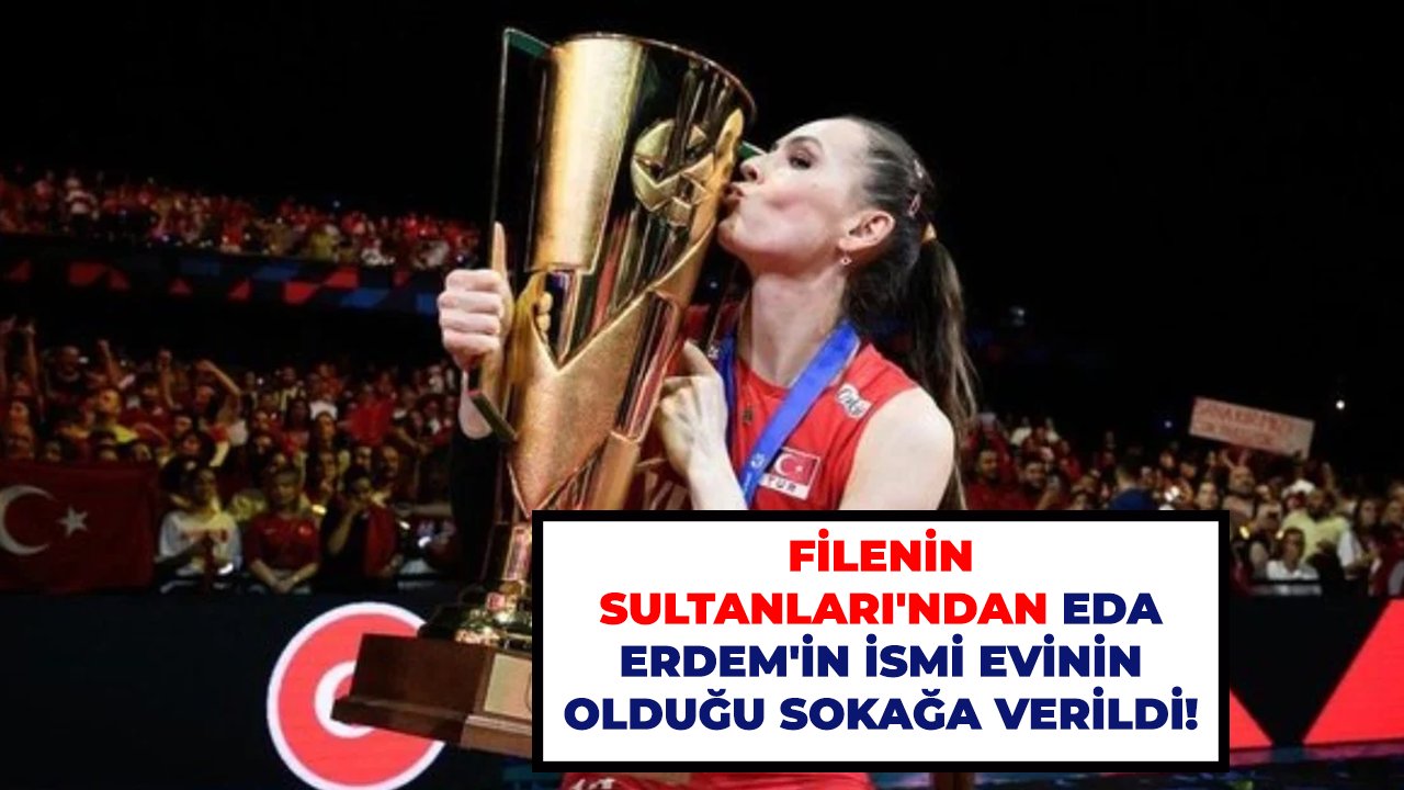 Filenin Sultanları'ndan Eda Erdem'in ismi evinin olduğu sokağa verildi!