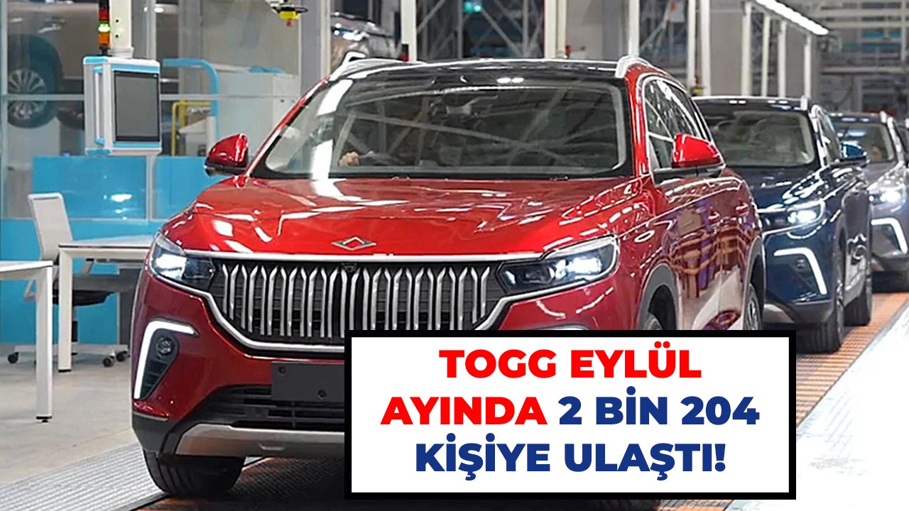 Togg eylül ayında 2 bin 204 kişiye ulaştı!