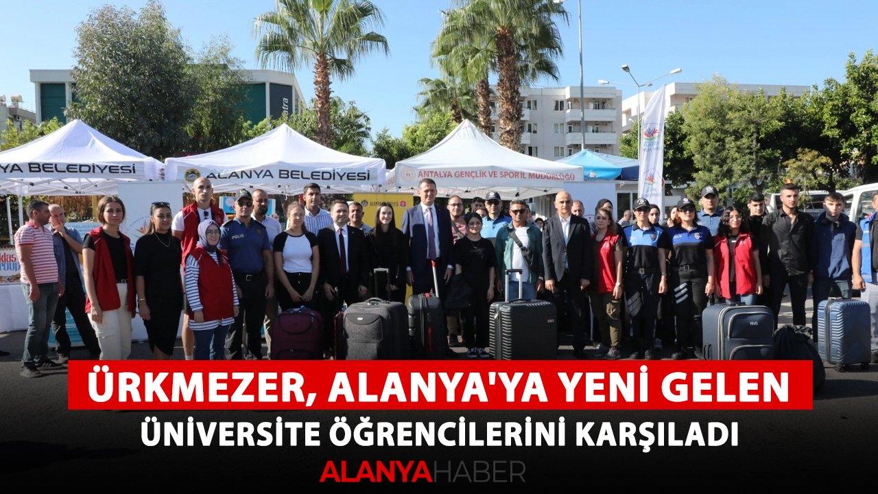 Kaymakam Ürkmezer, Alanya'ya yeni gelen üniversite öğrencilerini karşıladı
