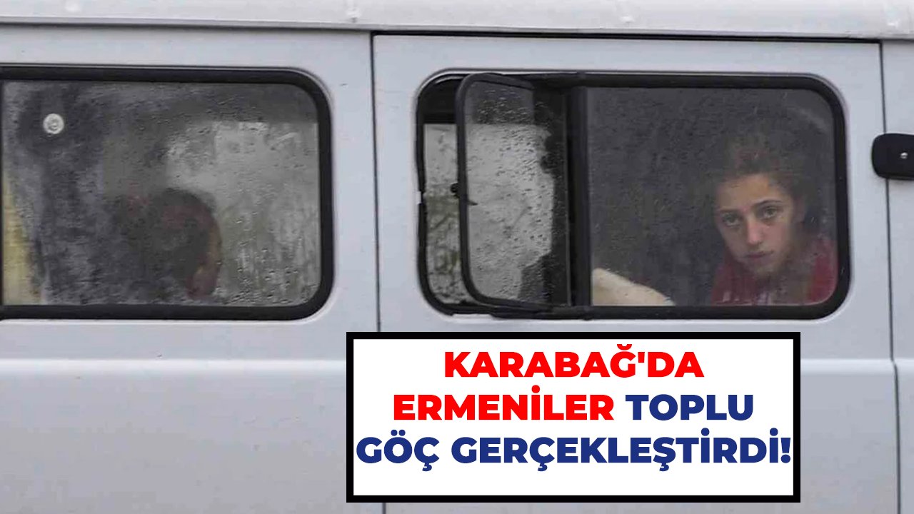 Karabağ'da Ermeniler toplu göç gerçekleştirdi!