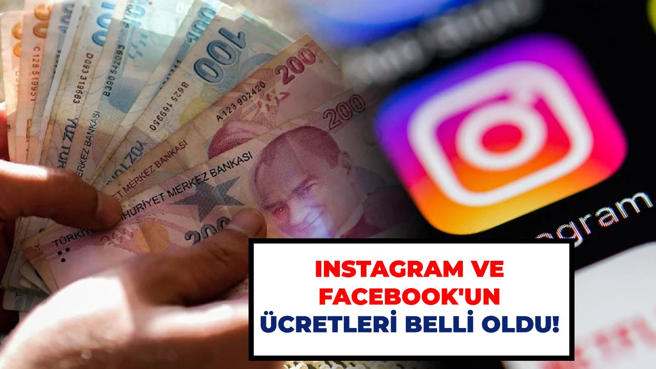 Instagram ve Facebook'un ücretleri belli oldu!