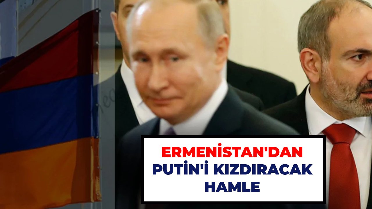 Ermenistan'dan Putin'i kızdıracak hamle